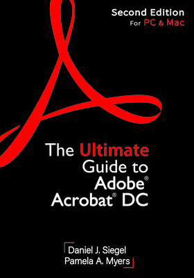 The Ultimate Guide to Adobe(r) Acrobat(r) DC - Siegel, Daniel J, and Myers, Pamela A