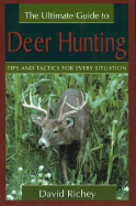 The Ultimate Guide to Deer Hunting - Richey, David