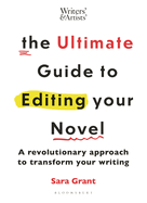 The Ultimate Guide to Editing Your Novel: A Revolutionary Approach to Transform Your Writing