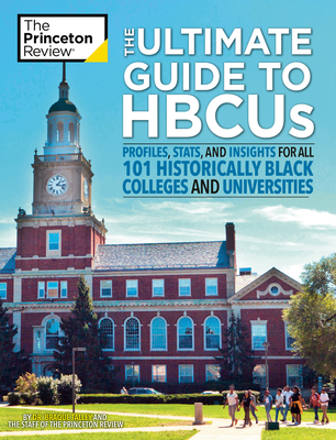 The Ultimate Guide to Hbcus: Profiles, Stats, and Insights for All 101 Historically Black Colleges and Universities - The Princeton Review, and Talley, Braque, Dr.