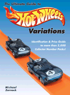 The Ultimate Guide to Hot Wheels Variations - Zarnock, Michael