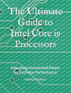 The Ultimate Guide to Intel Core i9 Processors: Unlocking Unmatched Power for Extreme Performance