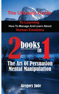 The ultimate guide to learning how to manage and learn about human emotions 2 books in 1