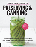 The Ultimate Guide to Preserving and Canning: Foolproof Techniques, Expert Guidance, and 110 Recipes from Traditional to Modern