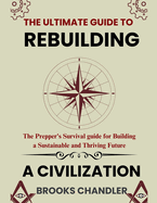 The Ultimate Guide to Rebuilding a Civilization