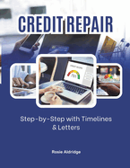 The Ultimate Guide to Repairing Your Credit: Step-by-Step with Timelines & Letters