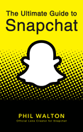 The Ultimate Guide to Snapchat