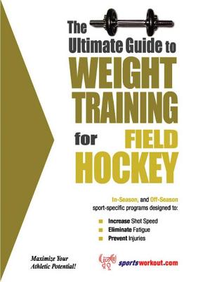 The Ultimate Guide to Weight Training for Field Hockey - Price, Rob
