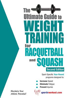 The Ultimate Guide to Weight Training for Racquetball & Squash - Price, Rob