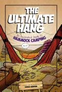 The Ultimate Hang: An Illustrated Guide to Hammock Camping