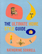 The Ultimate Home Style Guide - Sorrell, Katherine