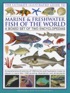 The Ultimate Illustrated Guide to Marine & Freshwater Fish of the World: A Boxed Set of Two Encyclopedias