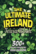 The Ultimate Ireland Trivia Book