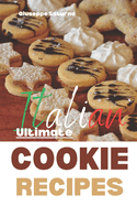 The Ultimate Italian Cookie Recipes Book: Yes, this is an Authentic Italian Book about Cookie Recipes