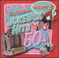 The Ultimate Jukebox Hits of the '50s, Vol. 3 - Various Artists