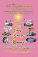 The Ultimate Keys to Success in Business and Science: The Modern Blueprint for Prosperity