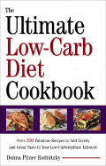 The Ultimate Low-Carb Diet Cookbook: Over 200 Fabulous Recipes to Add Variety and Great Taste to Your Low- Carbohydrate Lifestyle