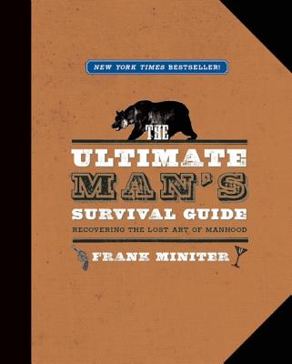 The Ultimate Man's Survival Guide - Miniter, Frank