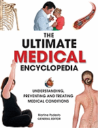 The Ultimate Medical Encyclopedia: Understanding, Preventing, and Treating Medical Conditions