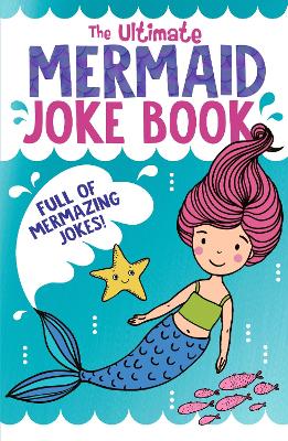 The Ultimate Mermaid Joke Book - Lewis-Oakes, Rebecca
