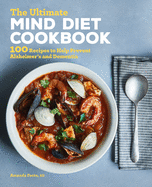 The Ultimate Mind Diet Cookbook: 100 Recipes to Help Prevent Alzheimer's and Dementia