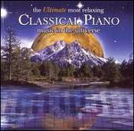 The  Ultimate Most Relaxing Classical Piano Music In the Universe