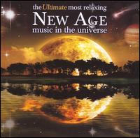 The Ultimate Most Relaxing New Age Music in the Universe - Various Artists