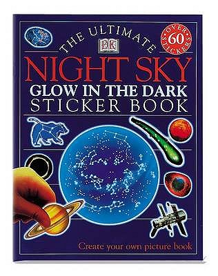 The Ultimate Night Sky Glow in the Dark Sticker Book - DK, and Parsons, Jayne (Editor)