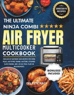 The Ultimate Ninja Combi Multicooker Cookbook UK: 2100 Days of Nutrient-Rich Recipes for Combi Meals, Air Frying, Baking, Sauting, Steaming, Slow Cooking, and a 30-Day Meal Plan UK Measurements