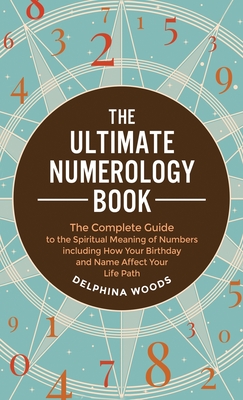 The Ultimate Numerology Book - Woods, Delphina