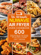 The Ultimate Nuwave Air Fryer Oven Cookbook: 600 Quick and Easy Air Fryer Recipes to Help You Master Your Nuwave Air Fryer Oven on a Budget