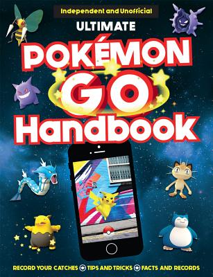 The Ultimate Pokmon Go Handbook - Sterling Children's