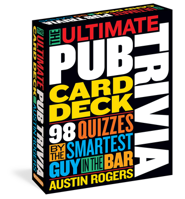 The Ultimate Pub Trivia Card Deck: 98 Quizzes By the Smartest Guy in the Bar - Rogers, Austin