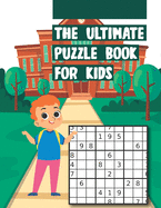 The Ultimate Puzzle Book for Kids: Easy - Medium - Hard Gradually Introduce Children to Sudoku and Grow Logic Skills!