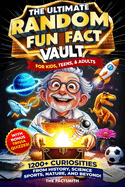The Ultimate Random Fun Fact Vault: 1200+ Curiosities From History, Science, Sports, Nature, and Beyond!