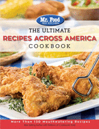 The Ultimate Recipes Across America Cookbook: More Than 130 Mouthwatering Recipes Volume 4