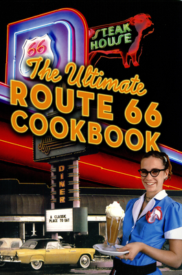 The Ultimate Route 66 Cookbook - Northland