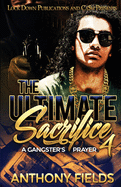 The Ultimate Sacrifice 4: A Gangster's Prayer