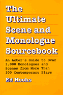 The Ultimate Scene and Monologue Sourcebook: An Actor's Guide to Over 1000 Monologues and Dialogues from More Than 300 Contem Porary Plays