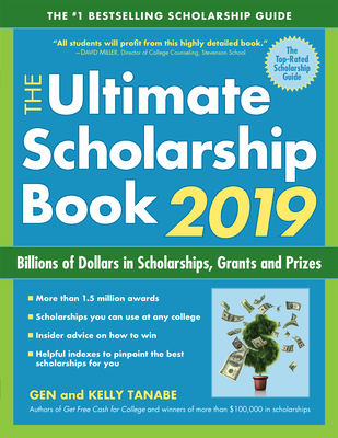 The Ultimate Scholarship Book 2019: Billions of Dollars in Scholarships, Grants and Prizes - Tanabe, Gen, and Tanabe, Kelly