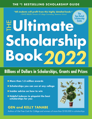 The Ultimate Scholarship Book 2022: Billions of Dollars in Scholarships, Grants and Prizes - Tanabe, Gen, and Tanabe, Kelly