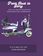 The Ultimate Scooter Restoration Handbook: : From Rust to Glory