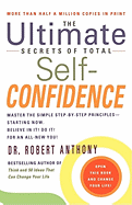 The Ultimate Secrets of Total Self Confidence: Master the Simple Step-by-Step Principles and Change Your Life