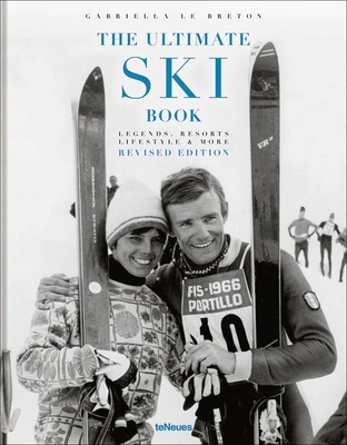 The Ultimate Ski Book: Legends, Resorts, Lifestyle & More - Le Breton, Gabriella