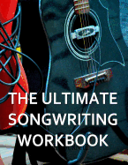 The Ultimate Songwriting Workbook: 8.5" X 11" Softcover