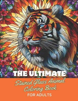 The Ultimate Stained Glass Animal Coloring Book for Adults - Publishing, Doon