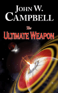 The Ultimate Weapon - Campbell, John W