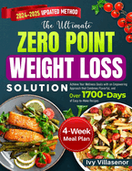 The Ultimate Zero Point Weight Loss Solution: Achieve Your Wellness Goals with an Empowering Approach that Combines Flavorful, and Over 1700 Days of Easy-to-Make Recipes