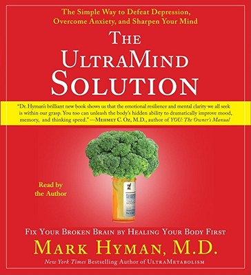 The UltraMind Solution: Fix Your Broken Brain by Healing Your Body First - Hyman, Mark, Dr. (Read by)
