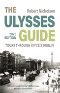 The Ulysses Guide: Tours through Joyce's Dublin